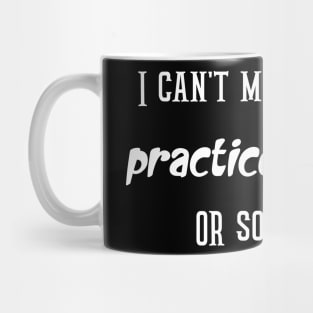 I can't my kids have practice A GAME OR something Mug